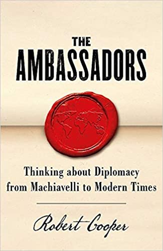 The Ambassadors: Thinking about Diplomacy from Richelieu to Modern Times