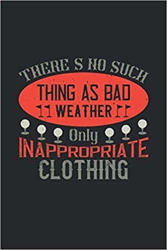 There's no such thing as bad weather: Notebook Journal ToDo Exercise Book or Diary (6" x 9" inch) with 120 pages indir