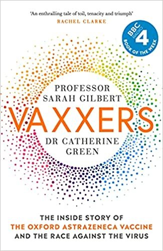 Vaxxers: The Inside Story of the Oxford Vaccine and the Race Against the Virus: The Inside Story of the Oxford AstraZeneca Vaccine and the Race Against the Virus