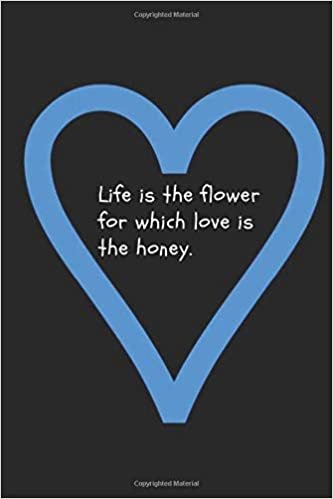 Life Is The Flower For Which Love Is The Honey: Quotes Notebook, Journal, Diary (110 Pages, Blank, 6 x 9)