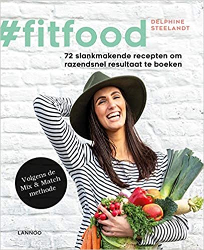 #FitFood: 72 slankmakende recepten om razendsnel resultaat te boeken : volgens de mix & match methode