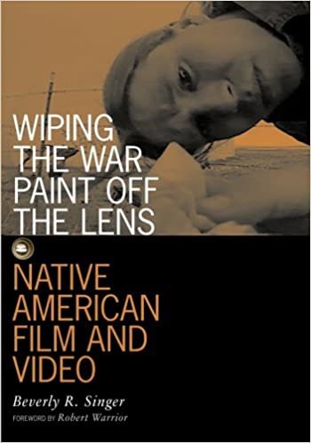 Wiping the War Paint off the Lens: Native American Film and Video (Visible Evidence)