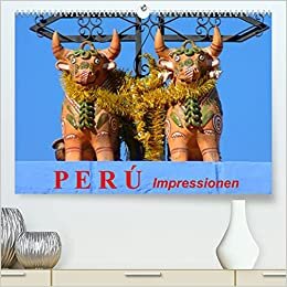 Perú. Impressionen (Premium, hochwertiger DIN A2 Wandkalender 2022, Kunstdruck in Hochglanz): Das wunderschöne Land der Inkas (Monatskalender, 14 Seiten ) (CALVENDO Natur) indir