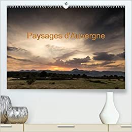 Paysages d'Auvergne (Premium, hochwertiger DIN A2 Wandkalender 2021, Kunstdruck in Hochglanz): Paysages d'Auvergne au fil des saisons (Calendrier mensuel, 14 Pages ) (CALVENDO Nature)