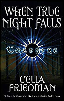 When True Night Falls: The Coldfire Trilogy: Book Two
