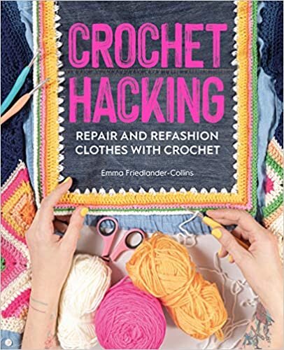 Crochet Hacking: Repair and Refashion Clothes with Crochet