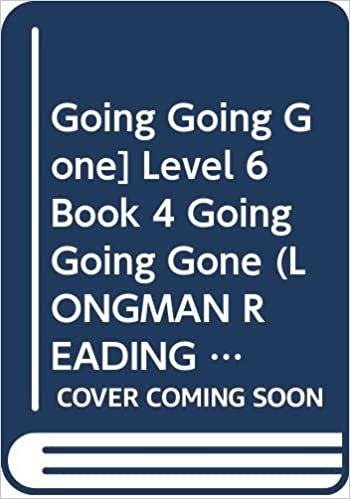 Going Going Gone] Level 6 Book 4 Going Going Gone (LONGMAN READING WORLD): Bk. 4