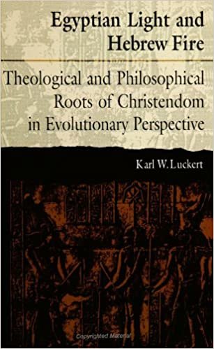 Egyptian Light and Hebrew Fire: Theological and Philosophical Roots of Christendom in Evolutionary Perspective (S U N Y Series in Religious Studies)