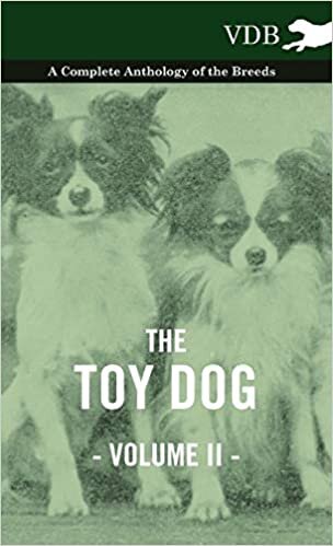 The Toy Dog Vol. II. - A Complete Anthology of the Breeds