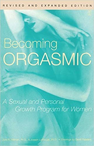 Becoming Orgasmic: A Sexual and Personal Growth Program for Women: A Sexual and Personal Growth Programme for Women