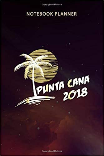 Notebook Planner Vintage Punta Cana Family Vacation s 2018: Work List, Budget Tracker, Mom, Paycheck Budget, Business, 114 Pages, Tax, 6x9 inch