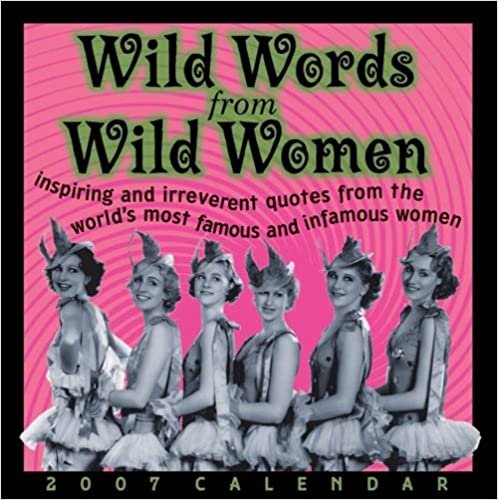 Wild Words from Wild Women 2007 Calendar