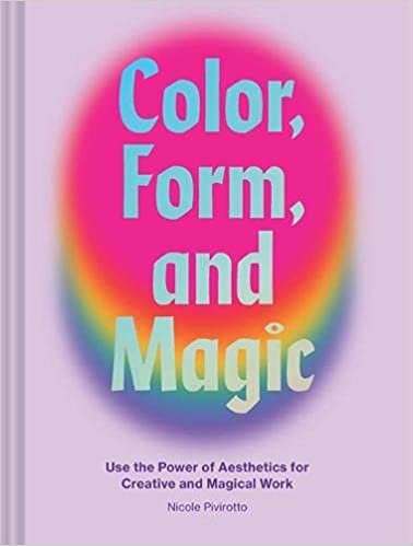 Color, Form, and Magic: Use the Power of Aesthetics for Creative and Magical Work indir