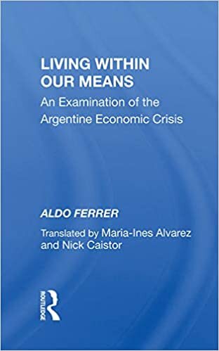Living Within Our Means: An Examination Of The Argentine Economic Crisis