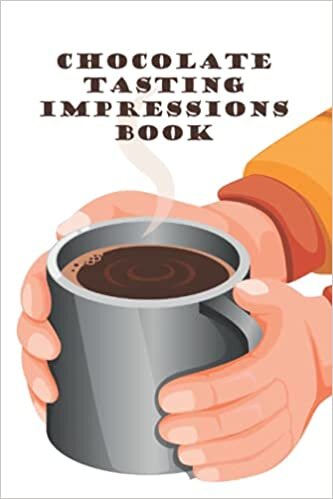 Chocolate Tasting Impressions Book: Record One's Experiences with Various Types of Chocolate - Track and Record Important Aspects of Each Variety - ... Thoughts and Notes Book - Hot Chocolate Cover