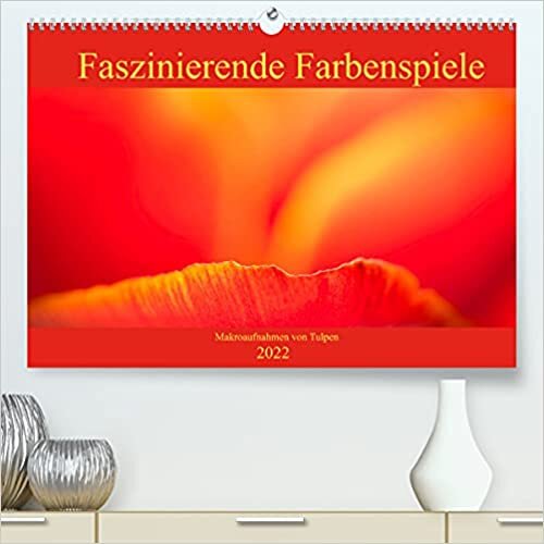 Faszinierende Farbenspiele - Makroaufnahmen von Tulpen (Premium, hochwertiger DIN A2 Wandkalender 2022, Kunstdruck in Hochglanz): Tulpenblüten zeigen ... (Monatskalender, 14 Seiten ) (CALVENDO Natur)