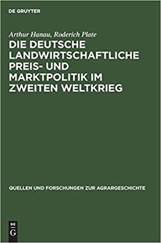 Die deutsche landwirtschaftliche Preis- und Marktpolitik im Zweiten Weltkrieg (Quellen und Forschungen zur Agrargeschichte, Band 28)