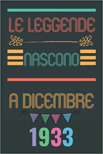 le leggende nascono a dicembre 1933: Quaderno per uomini e donne nati a dicembre || Nato nel 1933 || 110 pagine (6 x 9) pollici indir