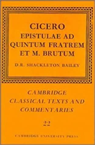 Cicero: Epistulae ad Quintum Fratrem et M. Brutum (Cambridge Classical Texts and Commentaries, Band 22)