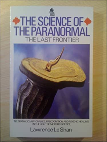 The Science of the Paranormal: The Last Frontier