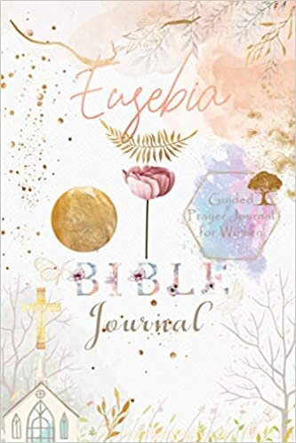 Eusebia Bible Prayer Journal: Personalized Name Engraved Bible Journaling Christian Notebook for Teens, Girls and Women with Bible Verses and Prompts ... Prayer, Reflection, Scripture and Devotional. indir