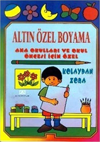 ALTIN ÖZEL BOYAMA: Ana Okulları ve Okul Öncesi için Özel