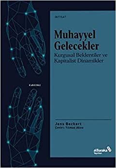 Muhayyel Gelecekler: Kurgusal Beklentiler ve Kapitalist Dinamikler