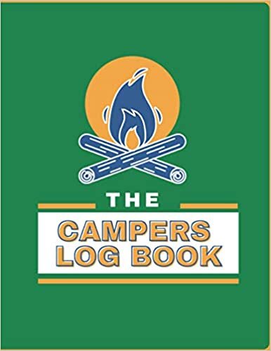 The campers log book: Camping journal & RV travel book for a family or friends who love to camp. 8.5”x11” (21.59 x 27.94 cm) .121 pages