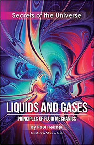 Liquids and Gases: Principles of Fluid Mechanics (Secrets of the Universe)