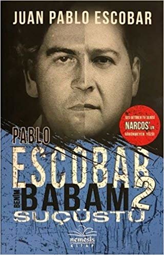 Pablo Escobar Benim Babam 2 - Suçüstü: Ses Getiren Tv Serisi Narcos'un Görünmeyen Yüzü!