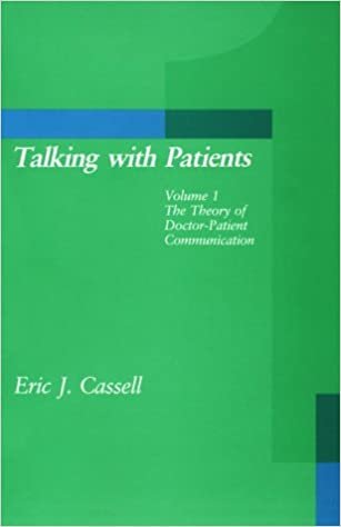 Talking with Patients: The Theory of Doctor-Patient Communication (Mit Press Series on the Humanistic & Social Dimensions of Medicine): 001