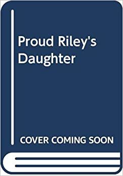 Proud Riley's Daughter