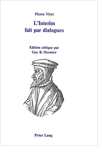 Pierre Viret: «L'Interim fait par dialogues» (American University Studies / Series 2: Romance Languages and Literature, Band 14)