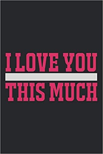 I LOVE YOU THIS MUCH: Mom Notebook 120 lined pages 6x9 great Mom Gift