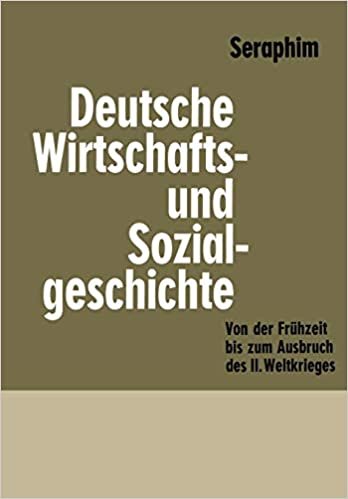 Deutsche Wirtschafts- und Sozialgeschichte: Von Der Frühzeit Bis Zum Ausbruch Des Zweiten Weltkrieges (German Edition)