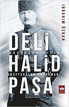 Deli Halid Paşa: Unutulan Yıllar, Unutturulan Kahraman