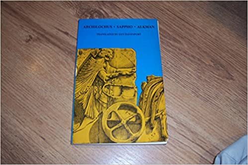 Archilochus, Sappho, Alkman: Three Lyric Poets of the Seventh Century B.C.: Three Lyric Poets of the Late Greek Bronze Age