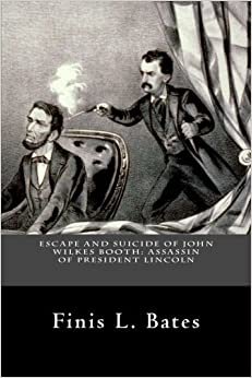 Escape and Suicide of John Wilkes Booth: Assassin of President Lincoln