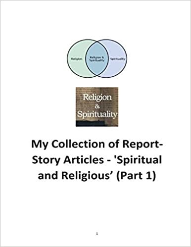 My Collection of Reports-Story Articles: 'Spiritual and Religious’ (Part 1)