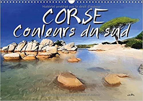 Corse Couleurs Du Sud 2017: Serie De 13 Tableaux, D'une Selection De Vues Pittoresques De L'ile (Calvendo Art) indir