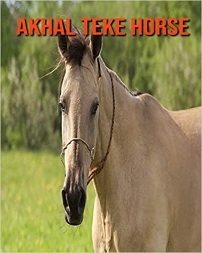 Akhal Teke Horse: Beautiful Pictures & Interesting Facts Children Book About Akhal Teke Horse