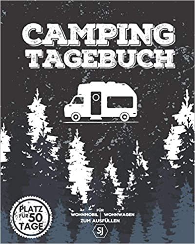 CAMPING TAGEBUCH | Für Wohnwagen, Wohnmobil zum Ausfüllen: Logbuch, Reisetagebuch zum Eintragen & Selberschreiben von Campingreisen | Platz für 50 Tage