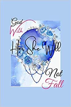God with Her She Will Not Fall: Journal or Composition book. College Ruled Lined Christian Journal & Notebook for Women with Bible Verse Cover ... ... Design, Large Size 6" x 9" with 100 pages