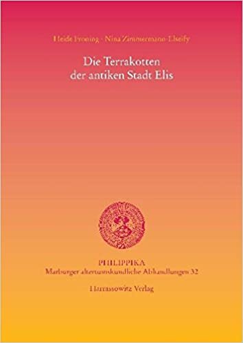 Die Terrakotten der antiken Stadt Elis (Philippika / Altertumskundliche Abhandlungen, Band 32) indir