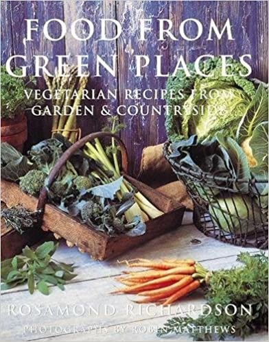 Food from Green Places: Vegetarian Recipes from Garden & Countryside indir