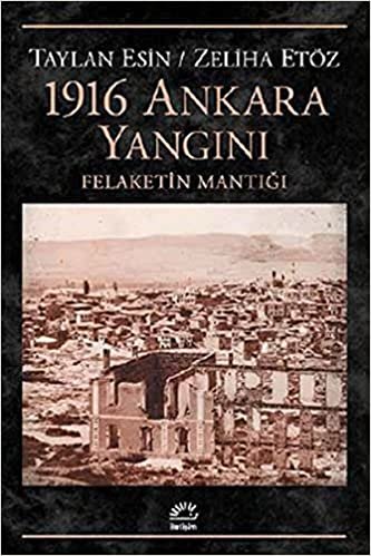 1916 Ankara Yangını Felaketin Mantığı