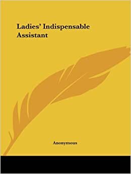 Ladies' Indispensable Assistant (1852)