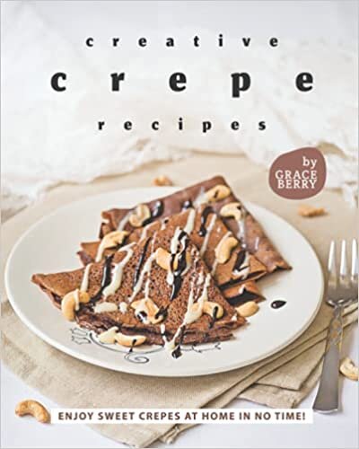 Creative Crepe Recipes: Enjoy Sweet Crepes at Home in No Time!