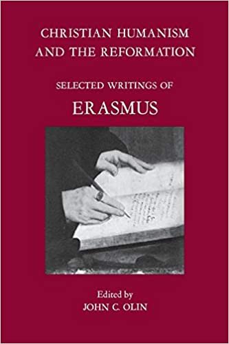 Christian Humanism and the Reformation: Selected Writings: Selected Writings of Erasmus
