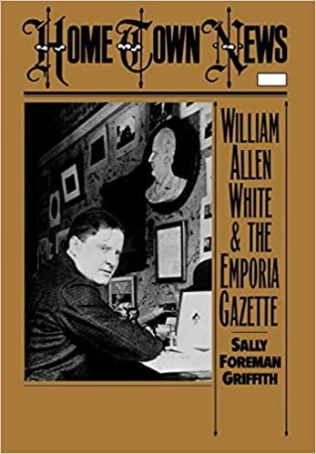 Home Town News: William Allen White and the Emporia Gazette indir